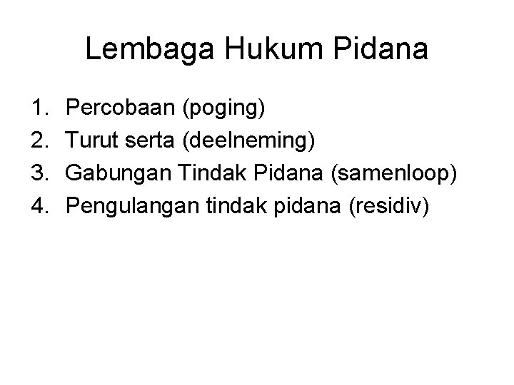 Lembaga Hukum Pidana 1. 2. 3. 4. Percobaan (poging) Turut serta (deelneming) Gabungan Tindak