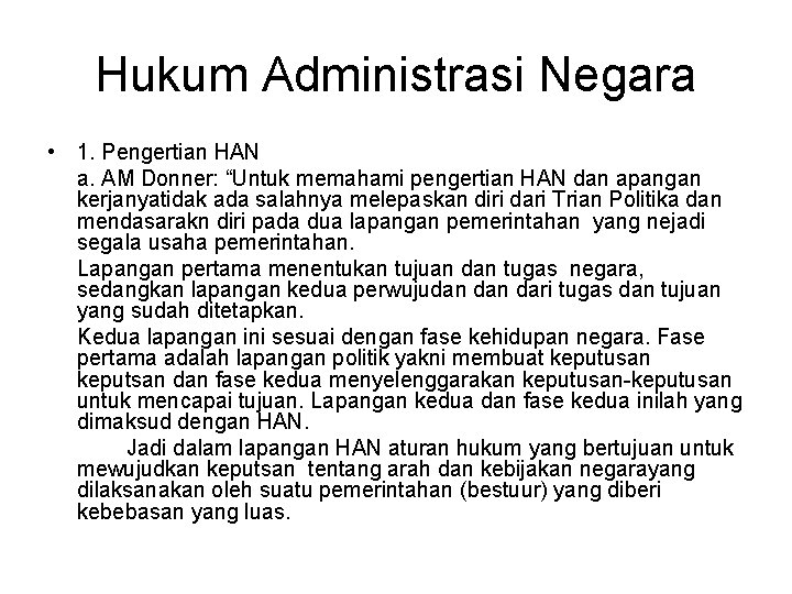 Hukum Administrasi Negara • 1. Pengertian HAN a. AM Donner: “Untuk memahami pengertian HAN