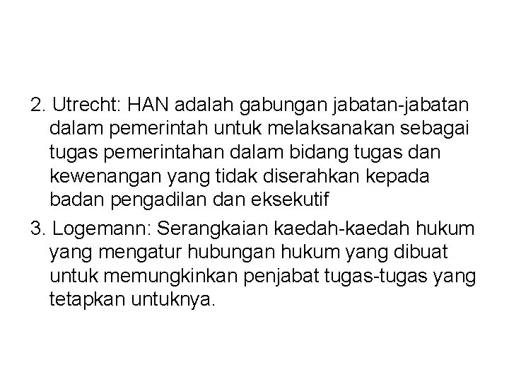 2. Utrecht: HAN adalah gabungan jabatan-jabatan dalam pemerintah untuk melaksanakan sebagai tugas pemerintahan dalam