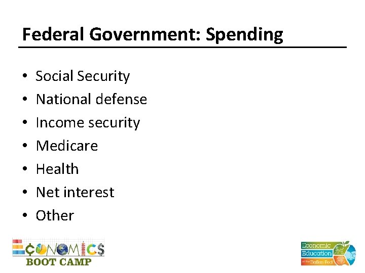 Federal Government: Spending • • Social Security National defense Income security Medicare Health Net