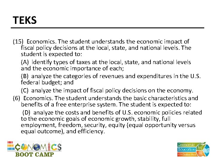 TEKS (15) Economics. The student understands the economic impact of fiscal policy decisions at