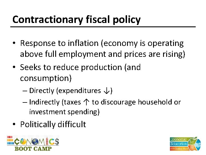 Contractionary fiscal policy • Response to inflation (economy is operating above full employment and