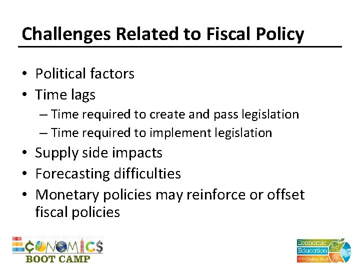 Challenges Related to Fiscal Policy • Political factors • Time lags – Time required