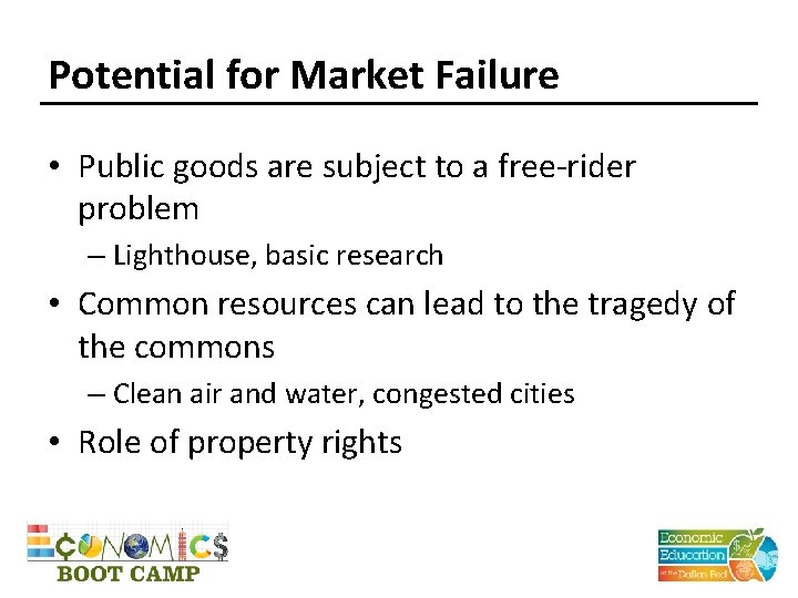 Potential for Market Failure • Public goods are subject to a free-rider problem –