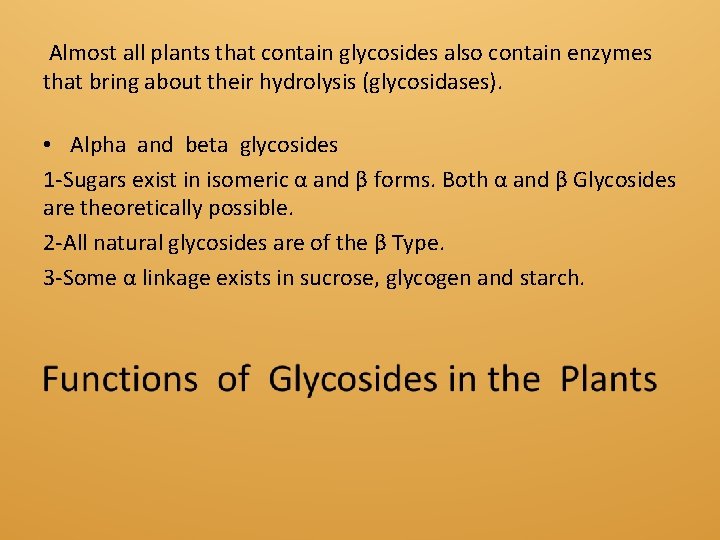 Almost all plants that contain glycosides also contain enzymes that bring about their hydrolysis