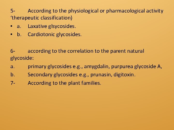 5 According to the physiological or pharmacological activity ‘therapeutic classification) • a. Laxative glsycosides.