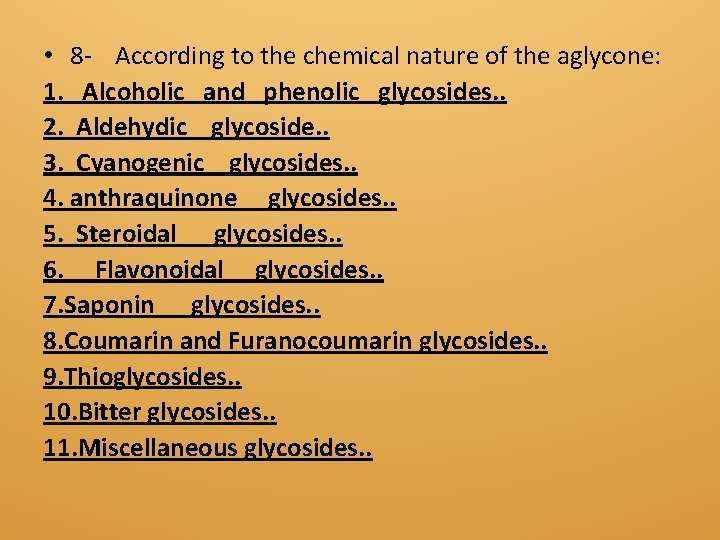  • 8 - According to the chemical nature of the aglycone: 1. Alcoholic