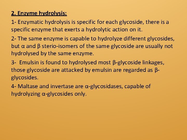 2. Enzyme hydrolysis: 1 - Enzymatic hydrolysis is specific for each glycoside, there is