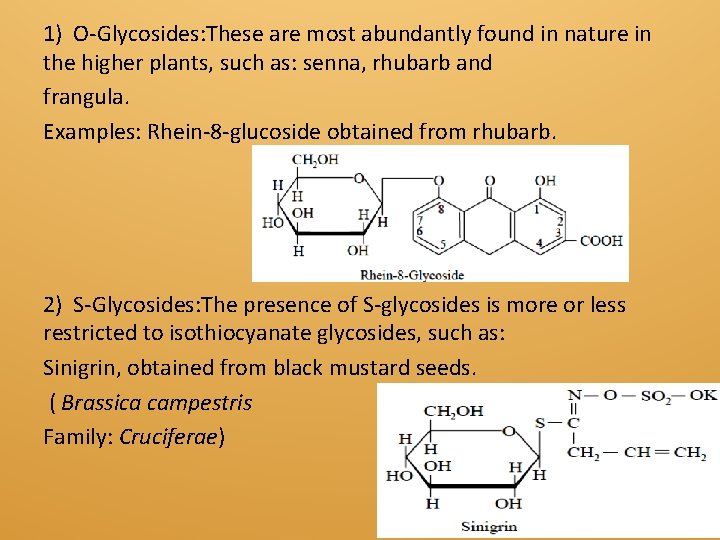 1) O-Glycosides: These are most abundantly found in nature in the higher plants, such