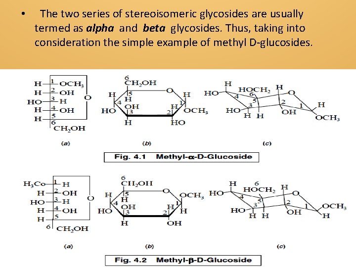  • The two series of stereoisomeric glycosides are usually termed as alpha and