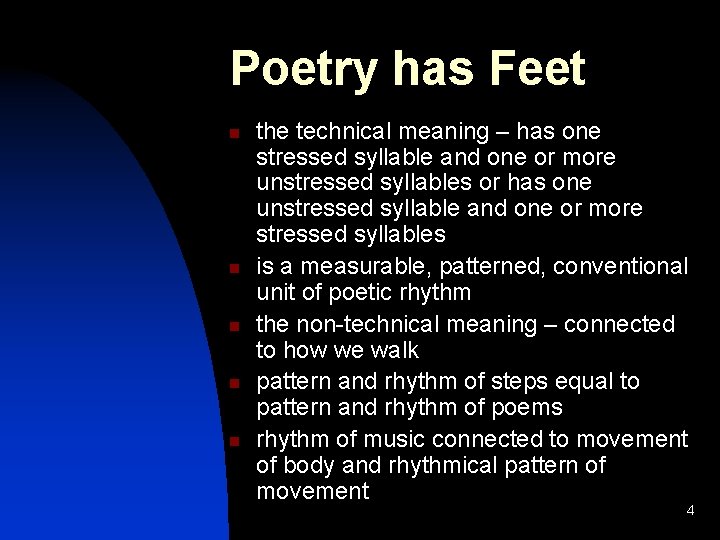 Poetry has Feet n n n the technical meaning – has one stressed syllable