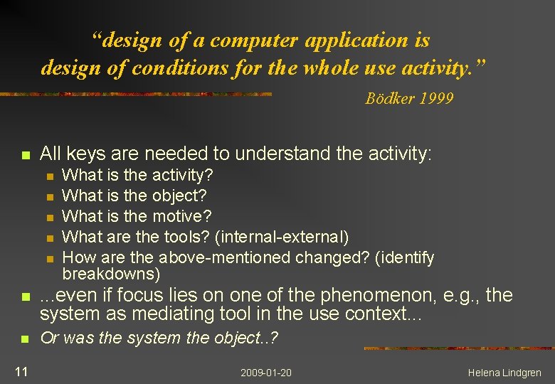“design of a computer application is design of conditions for the whole use activity.