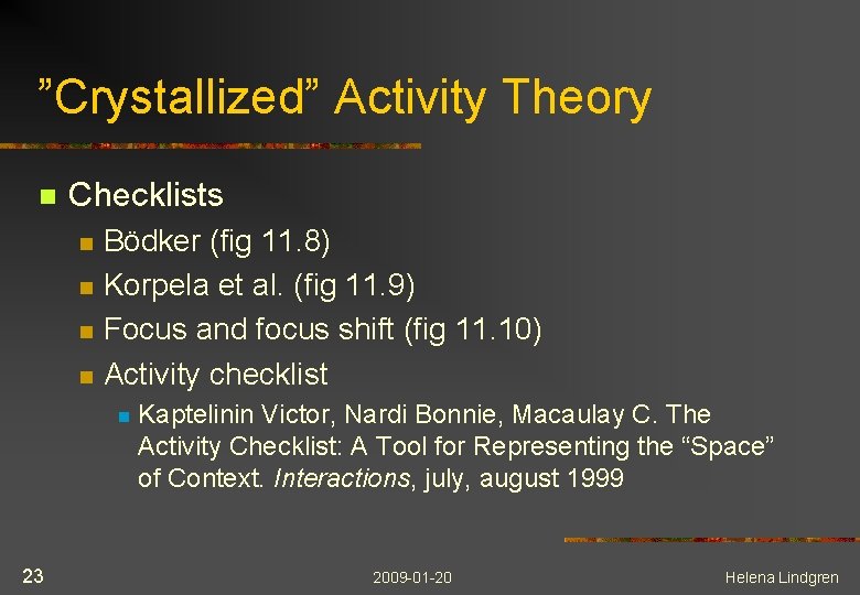 ”Crystallized” Activity Theory n Checklists n n Bödker (fig 11. 8) Korpela et al.