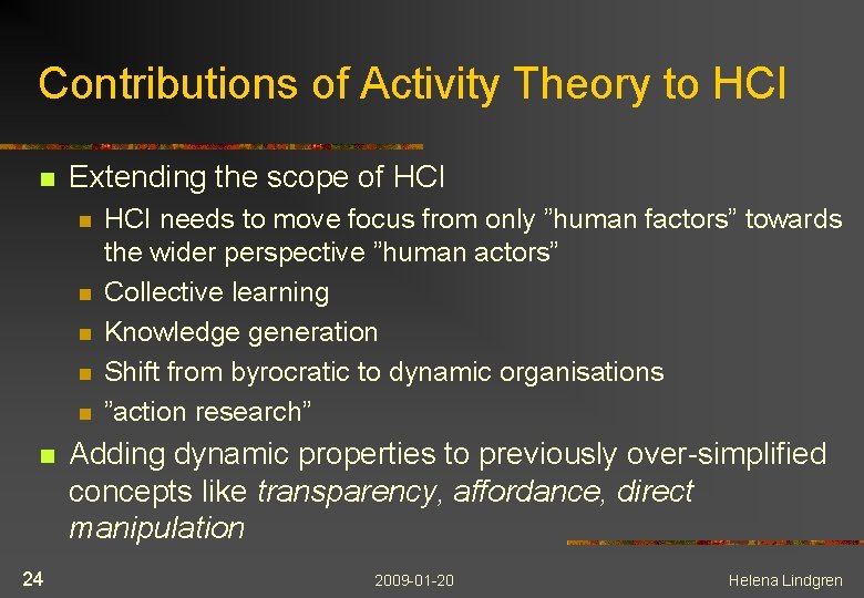 Contributions of Activity Theory to HCI n Extending the scope of HCI n n