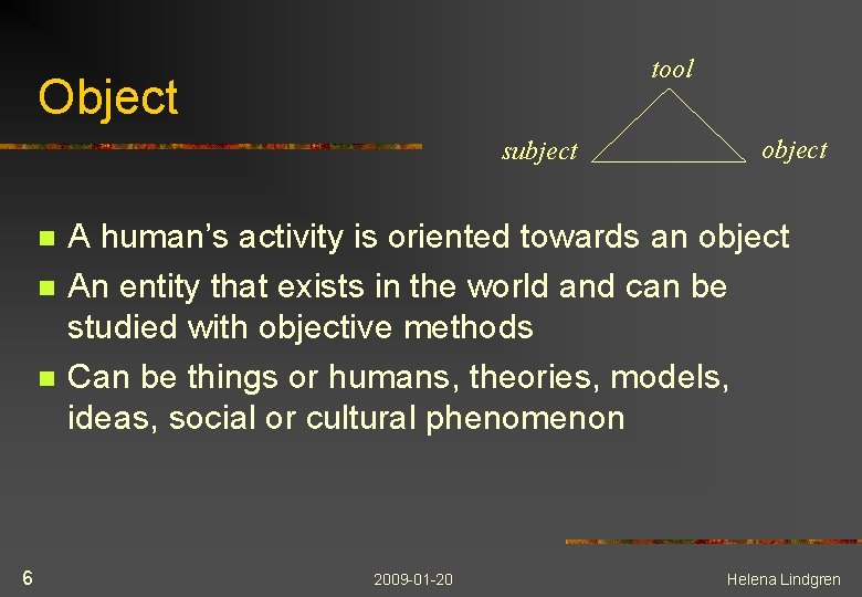 tool Object subject n n n 6 object A human’s activity is oriented towards
