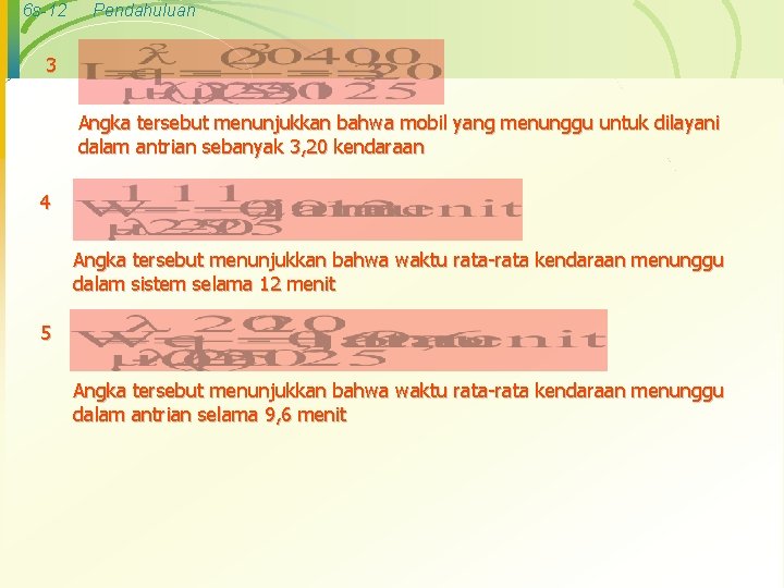 6 s-12 Pendahuluan 3 Angka tersebut menunjukkan bahwa mobil yang menunggu untuk dilayani dalam