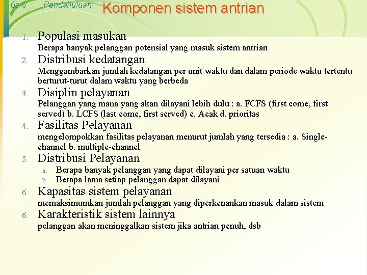 6 s-6 1. Pendahuluan Komponen sistem antrian Populasi masukan Berapa banyak pelanggan potensial yang