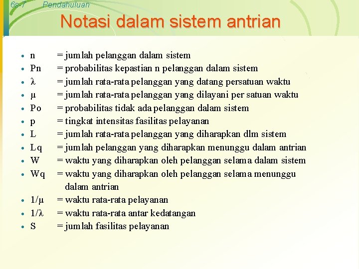 6 s-7 Pendahuluan Notasi dalam sistem antrian · · · · n Pn λ