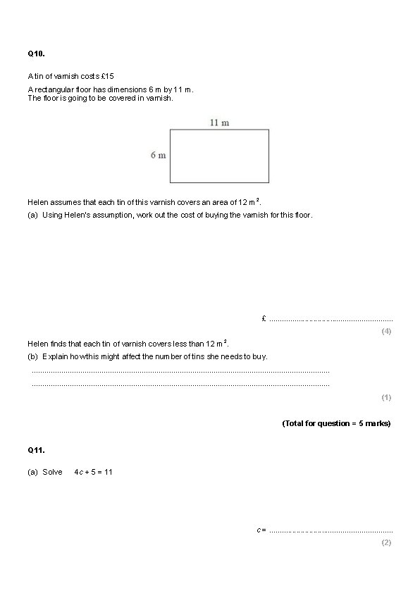 Q 10. A tin of varnish costs £ 15 A rectangular floor has dimensions