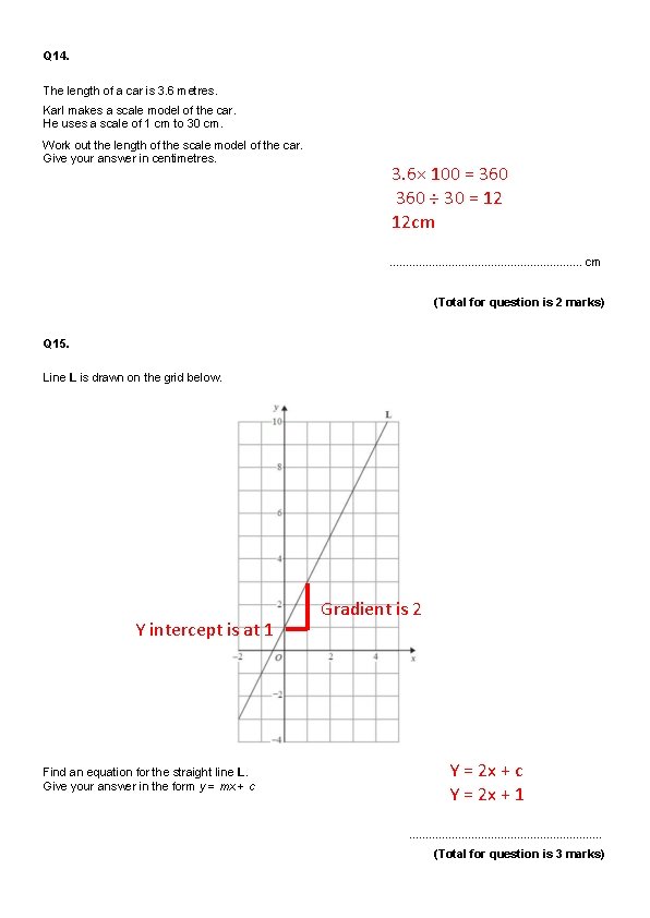 Q 14. The length of a car is 3. 6 metres. Karl makes a