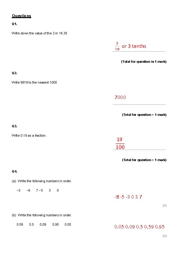 Questions Q 1. Write down the value of the 3 in 16. 35 .