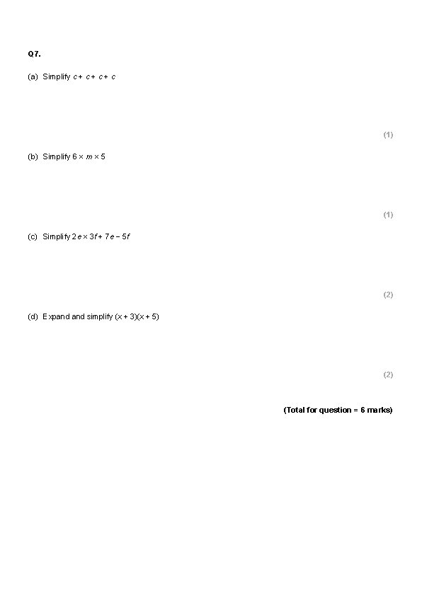 Q 7. (a) Simplify c + c + c (1) (b) Simplify 6 ×