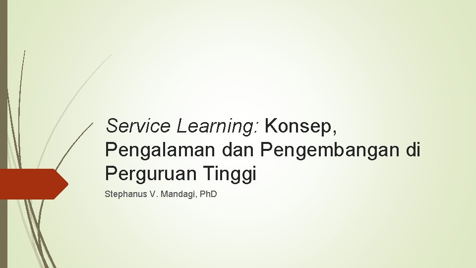 Service Learning: Konsep, Pengalaman dan Pengembangan di Perguruan Tinggi Stephanus V. Mandagi, Ph. D