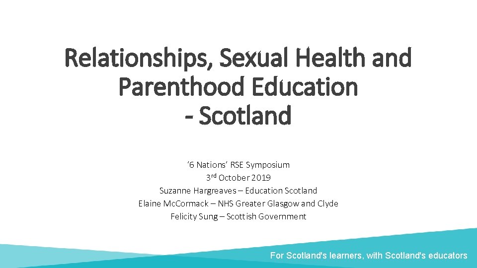 Relationships, Sexual Health and Parenthood Education - Scotland ‘ 6 Nations’ RSE Symposium 3
