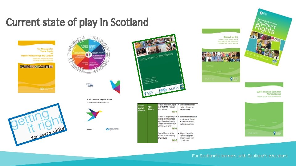 Current state of play in Scotland For Scotland's learners, with Scotland's educators 