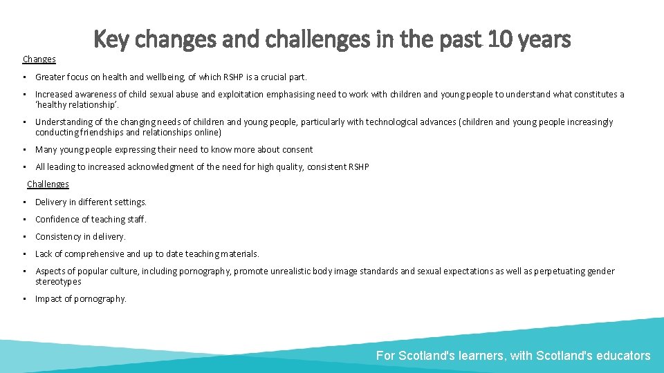 Key changes and challenges in the past 10 years Changes • Greater focus on