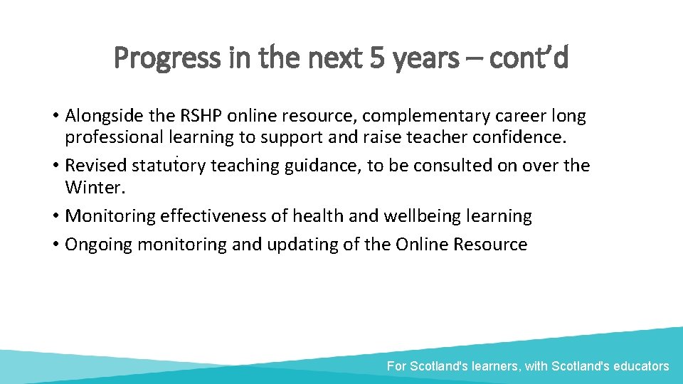 Progress in the next 5 years – cont’d • Alongside the RSHP online resource,