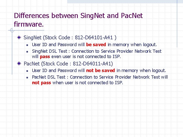 Differences between Sing. Net and Pac. Net firmware. Sing. Net (Stock Code : 812 Differences between Sing. Net and Pac. Net firmware. Sing. Net (Stock Code : 812