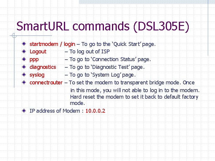 Smart. URL commands (DSL 305 E) startmodem / login – To go to the Smart. URL commands (DSL 305 E) startmodem / login – To go to the