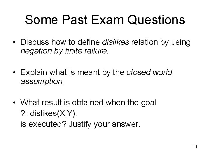 Some Past Exam Questions • Discuss how to define dislikes relation by using negation
