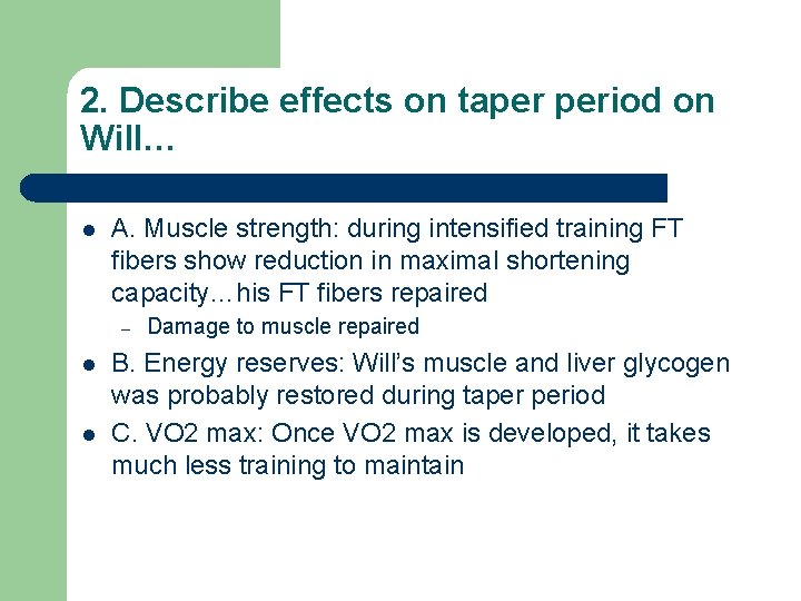 2. Describe effects on taper period on Will… l A. Muscle strength: during intensified