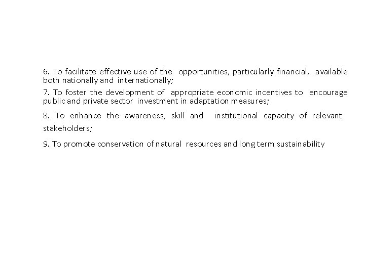 6. To facilitate effective use of the opportunities, particularly financial, available both nationally and
