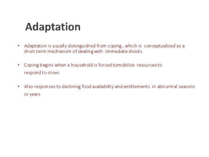  • Adaptation is usually distinguished from coping , which is conceptualised as a