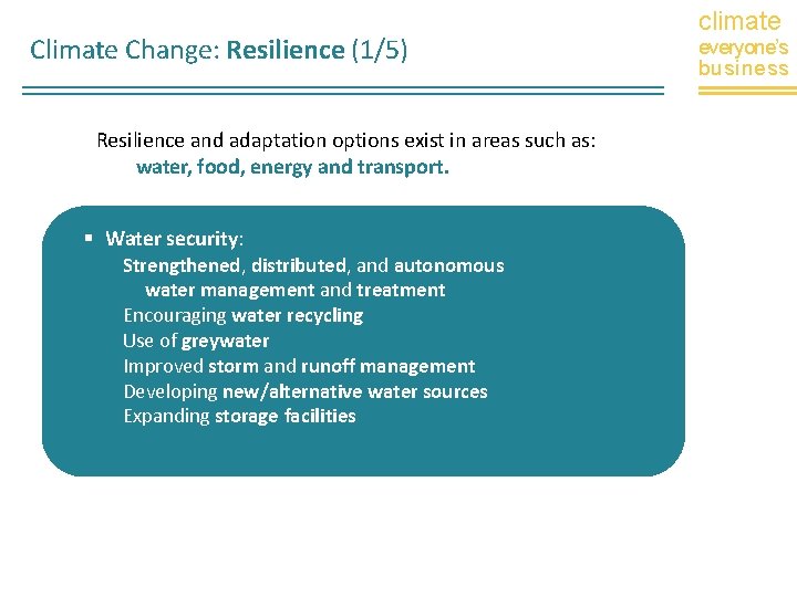 Climate Change: Resilience (1/5) Resilience and adaptation options exist in areas such as: water,