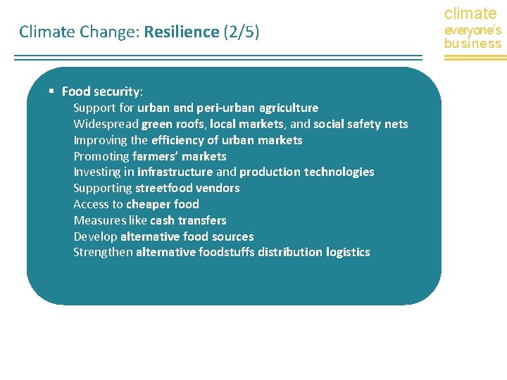 Climate Change: Resilience (2/5) Food security: Support for urban and peri-urban agriculture Widespread green