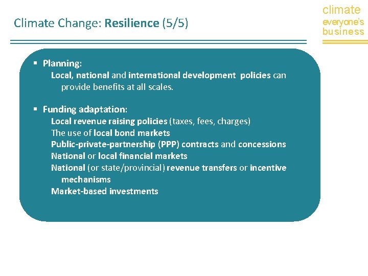 Climate Change: Resilience (5/5) Planning: Local, national and international development policies can provide benefits