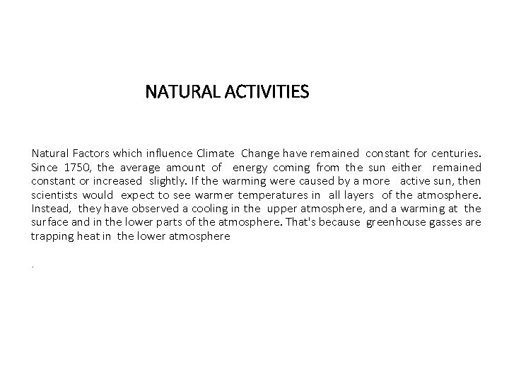 NATURAL ACTIVITIES Natural Factors which influence Climate Change have remained constant for centuries. Since