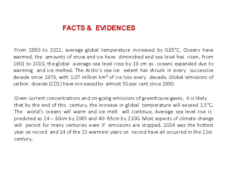 FACTS & EVIDENCES From 1880 to 2012, average global temperature increased by 0. 85°C.