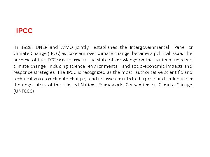 IPCC In 1988, UNEP and WMO jointly established the Intergovernmental Panel on Climate Change