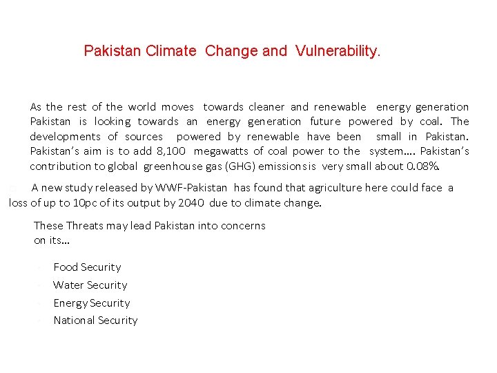 Pakistan Climate Change and Vulnerability. As the rest of the world moves towards cleaner