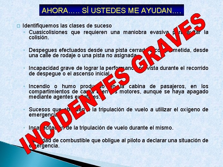 AHORA…. . SÍ USTEDES ME AYUDAN…. � Identifiquemos las clases de suceso ◦ Cuasicolisiones