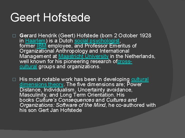 Geert Hofstede � Gerard Hendrik (Geert) Hofstede (born 2 October 1928 in Haarlem) is