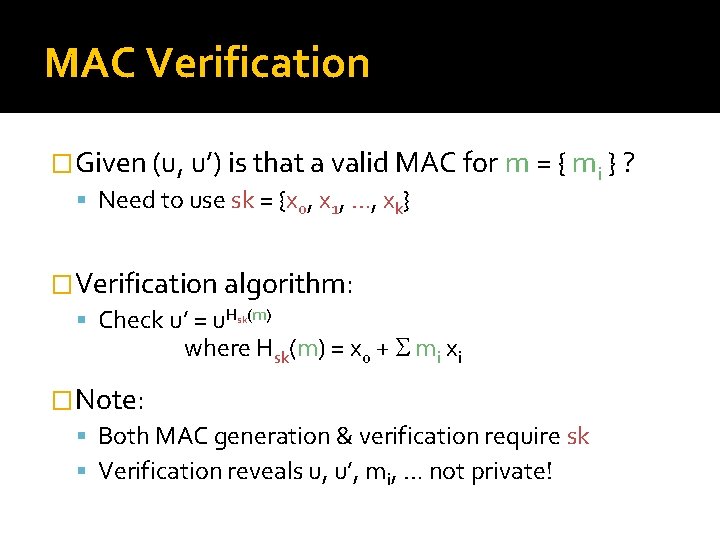 MAC Verification �Given (u, u’) is that a valid MAC for m = {