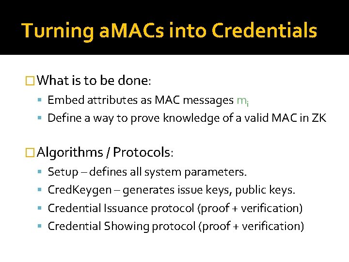 Turning a. MACs into Credentials �What is to be done: Embed attributes as MAC