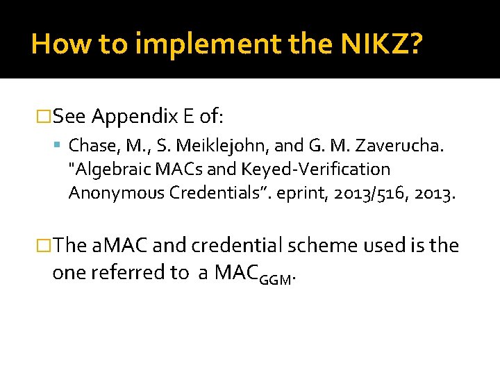 How to implement the NIKZ? �See Appendix E of: Chase, M. , S. Meiklejohn,