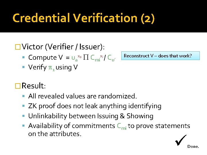 Credential Verification (2) �Victor (Verifier / Issuer): Compute V = uax 0 Cmixi /